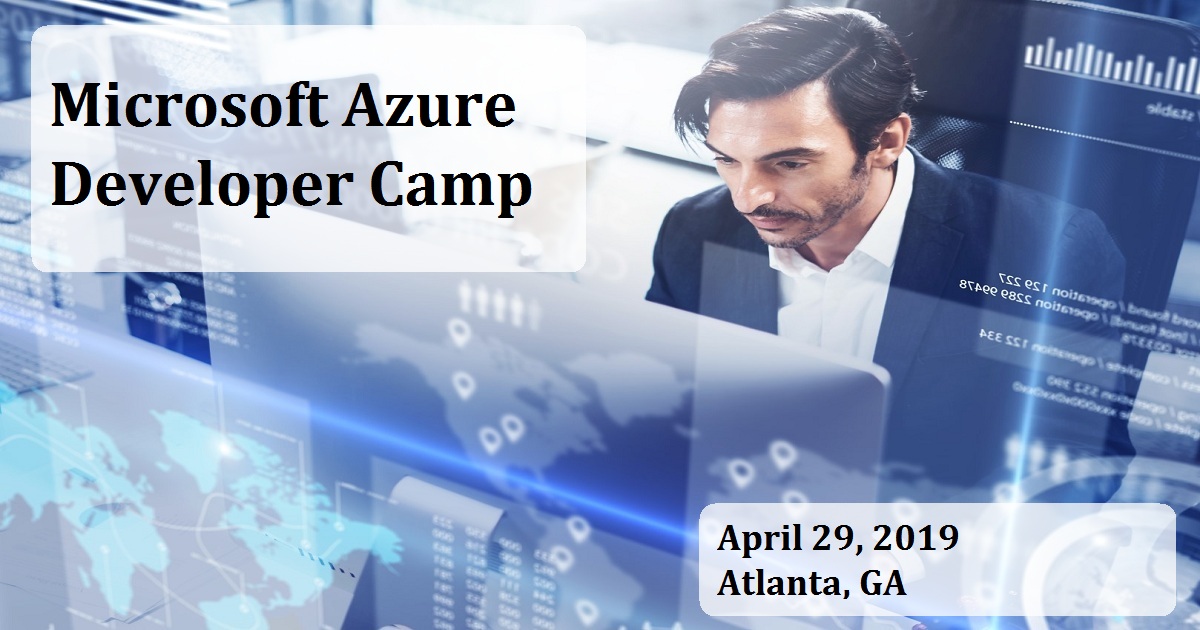 Microsoft Azure Developer Camp April 2929, 2019 Atlanta, USA