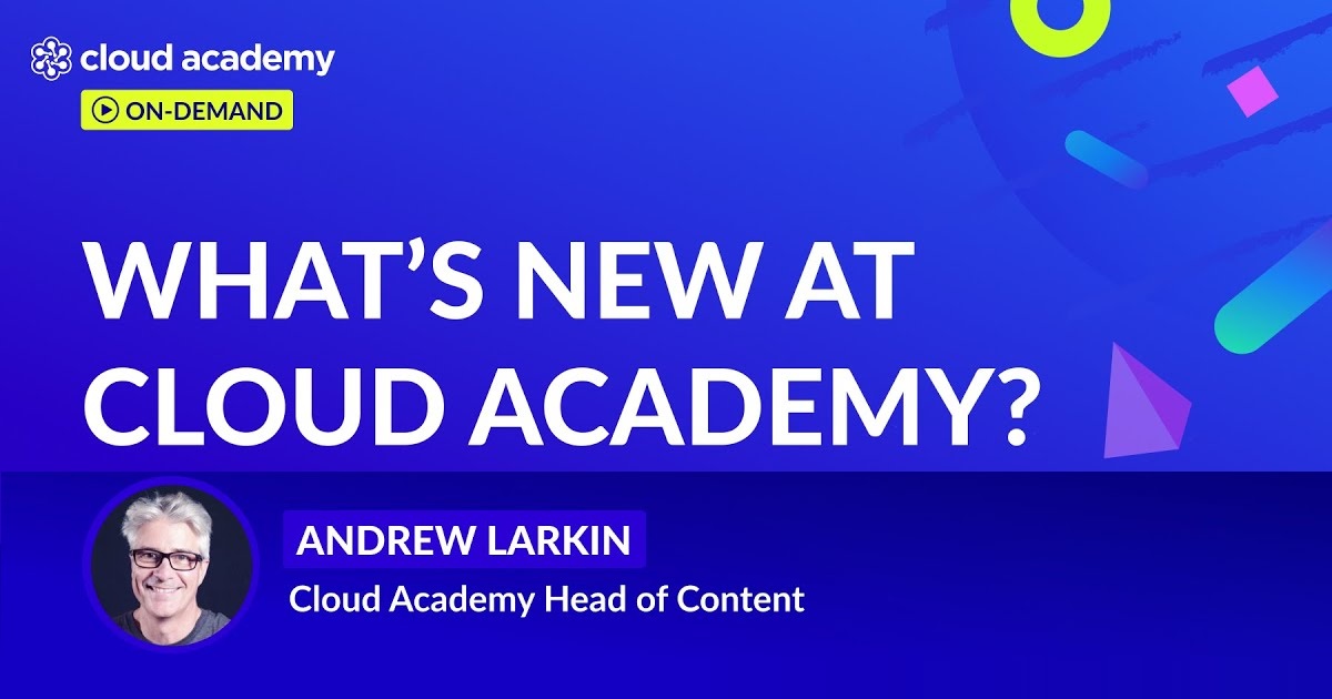 What’s New at Cloud Academy!