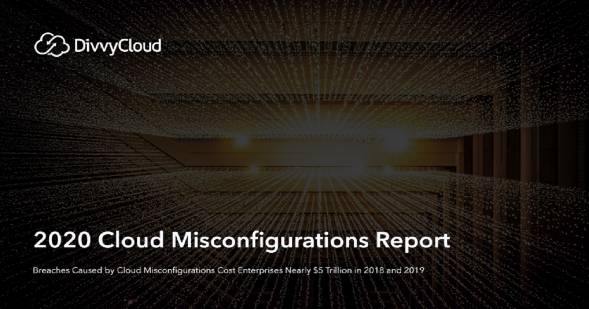 New DivvyCloud Report Finds Breaches Caused by Cloud Misconfigurations Cost Enterprises Nearly $5 Trillion