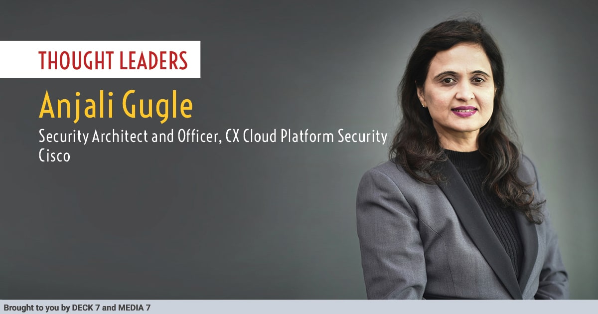Q&A with Anjali Gugle, Security Architect and Officer, CX Cloud Platform Security at Cisco