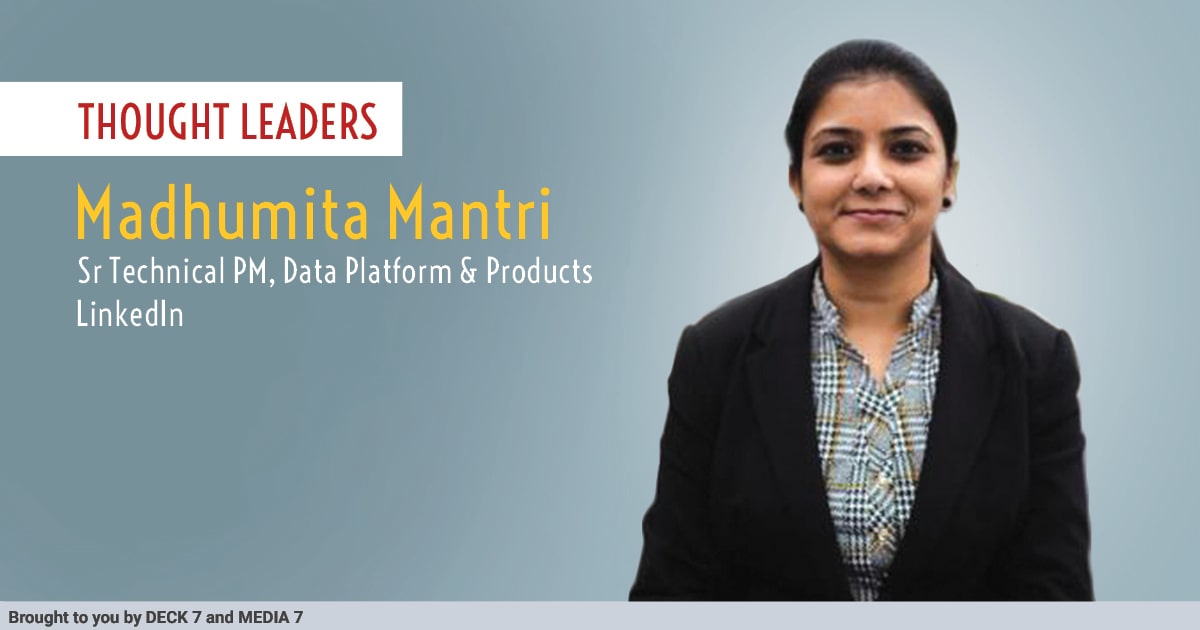 Q&A with Madhumita Mantri, Sr Technical PM, Data Platform & Products at LinkedIn